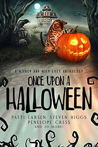  Once Upon a Halloween: A wicked and wild cozy anthology  by Patti Larsen