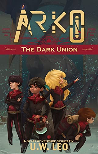  ARKO: The Dark Union (A Sci-fi Adventure Series)  by U.W. Leo
