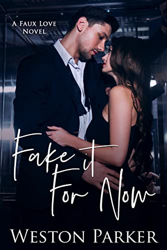 Fake It For Now by Weston Parker