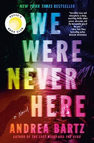  We Were Never Here: A Novel  by Andrea Bartz