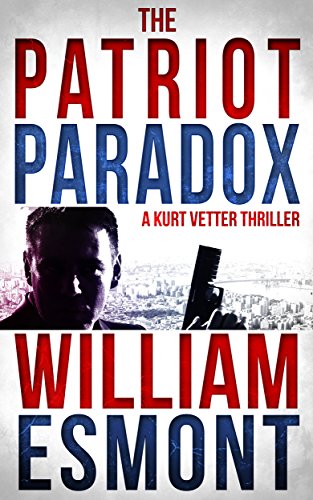  The Patriot Paradox (Kurt Vetter Book 1)  by William Esmont