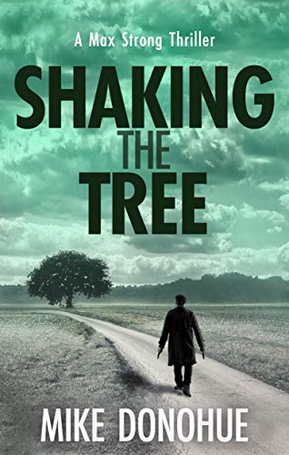  Shaking the Tree: A Crime Thriller (Max Strong Thriller Series Book 1)  by Mike Donohue