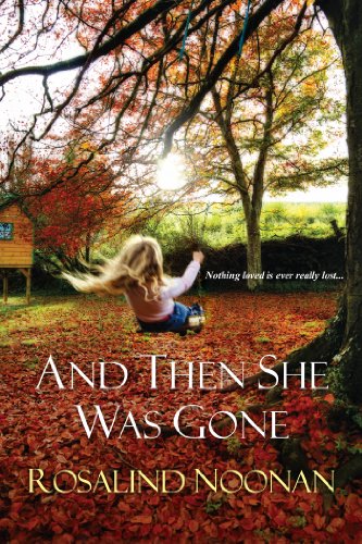 And Then She Was Gone  by Rosalind Noonan