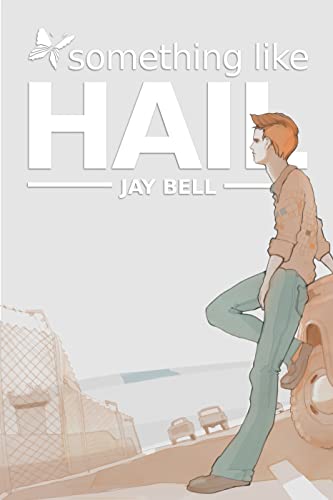  Something Like Hail  by Jay Bell