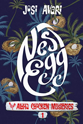  Nest Egg (Aloha Chicken Mysteries Book 1)  by Josi Avari