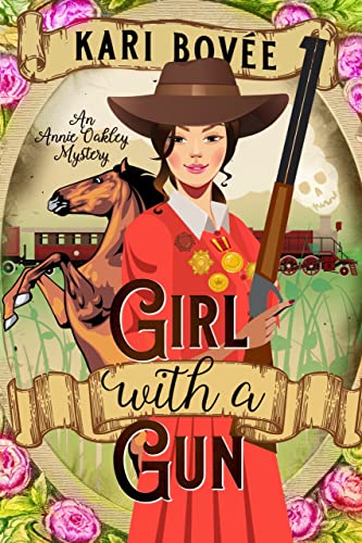 Girl with a Gun - An Annie Oakley Mystery by Kari Bovee