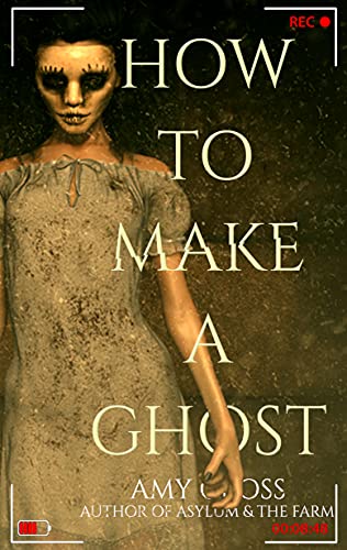  How to Make a Ghost  by Amy Cross