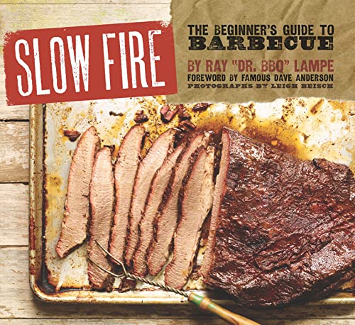  Slow Fire: The Beginner's Guide to Barbecue  by Lampe Ray