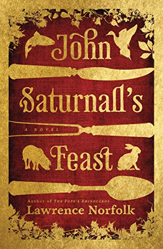  John Saturnall's Feast: A Novel  by Lawrence Norfolk