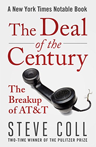  The Deal of the Century: The Breakup of AT&T  by Steve Coll