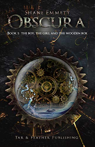  The Boy, the Girl and the Wooden Box: Obscura Book 1  by Shane Emmett