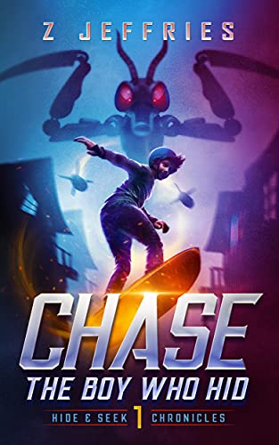  Chase: The Boy Who Hid (the Hide & Seek Chronicles, Teen Sci-Fi Adventure Book 1)  by Z Jeffries