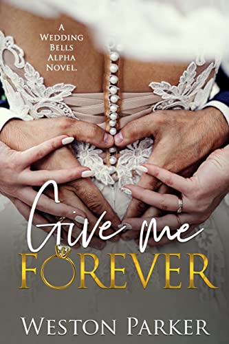  Give Me Forever by Weston Parker