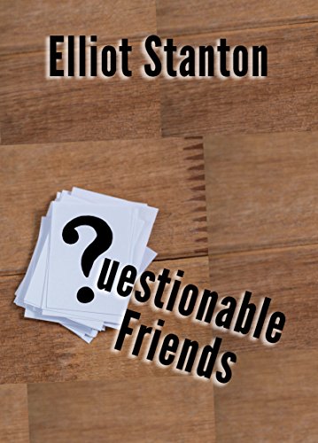  Questionable Friends  by Elliot Stanton