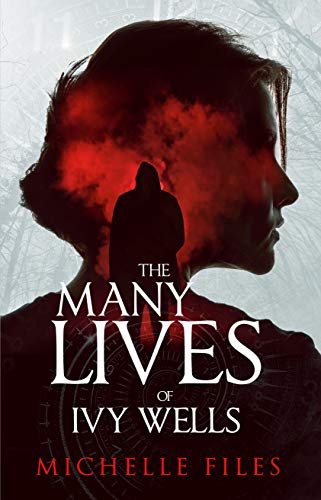  The Many Lives of Ivy Wells: A Time Travel Thriller (Ivy Mystery Series Book 1)  by Michelle Files