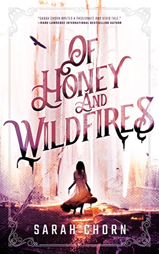  Of Honey and Wildfires (The Songs of Sefate Book 1)  by Sarah Chorn