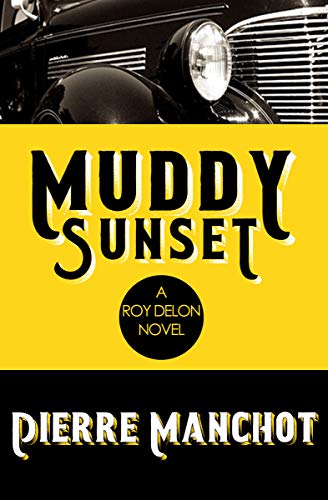  Muddy Sunset (The Roy DeLon Files Book 1)  by Pierre Manchot