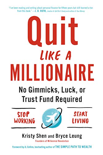  Quit Like a Millionaire: No Gimmicks, Luck, or Trust Fund Required  by Kristy Shen