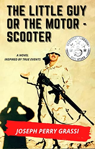  The Little Guy (or The Motor Scooter): The story of a diminutive soldier in the rear with the gear  by Joseph Perry Grassi