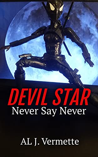  Devil Star: Never Say Never  by AL J. Vermette