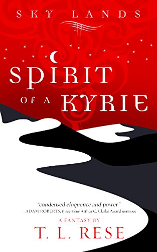  Spirit of a Kyrie (Sky Lands)  by T. L. Rese
