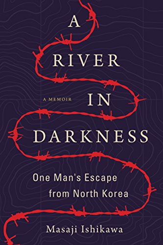  A River in Darkness: One Man's Escape from North Korea  by Masaji Ishikawa