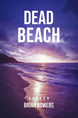  Dead Beach  by Brian  Bowers