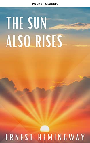  The Sun Also Rises  by Ernest Hemingway
