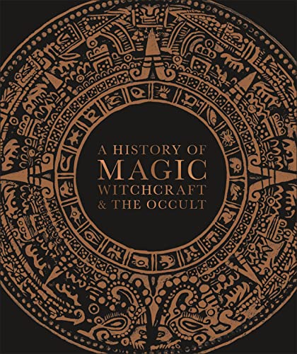  A History of Magic, Witchcraft and the Occult  by DK