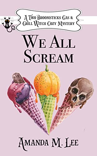  We All Scream by Amanda M. Lee