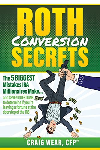  Roth Conversion Secrets by Craig  Wear