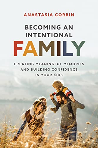  Becoming An Intentional Family by Anastasia  Corbin