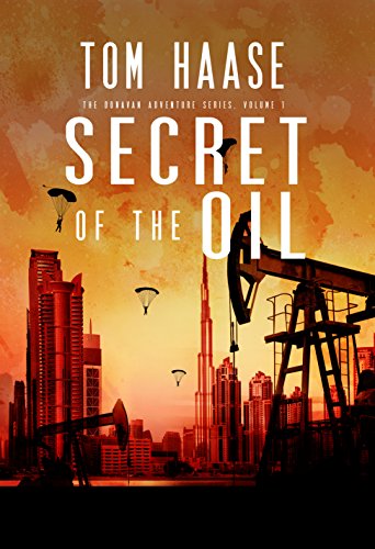  Secret of the Oil (Donavan Chronicles Book 1)  by Tom Haase