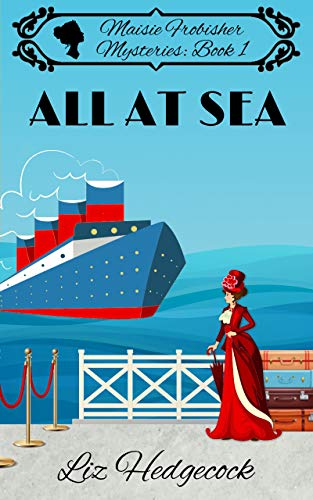  All At Sea (Maisie Frobisher Mysteries Book 1)  by Liz Hedgecock