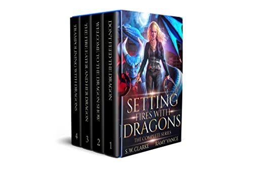 Setting Fires with Dragons - the COMPLETE SERIES by S.W. Clarke and Ramy Vance