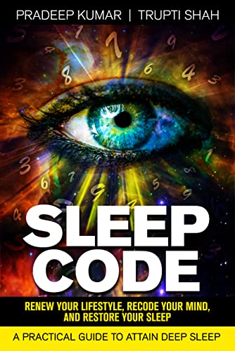  Sleep Code: Renew Your Lifestyle, Recode Your Mind, Restore Your Sleep  by Pradeep  Kumar