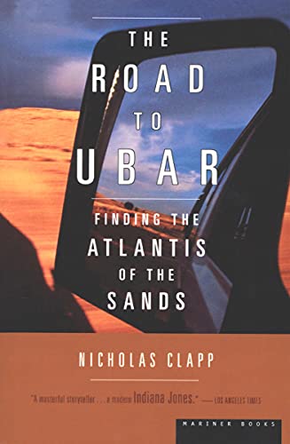  The Road to Ubar: Finding the Atlantis of the Sands  by Nicholas Clapp