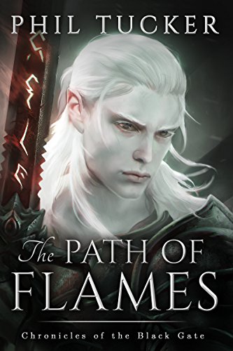  The Path of Flames (Chronicles of the Black Gate Book 1)  by Phil Tucker