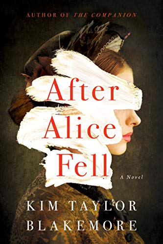  After Alice Fell: A Novel  by Kim Taylor Blakemore