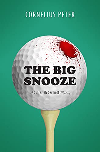  The Big Snooze: A Duffer McDermott Mystery (Duffer McDermott Mysteries Book 1)  by Cornelius Peter