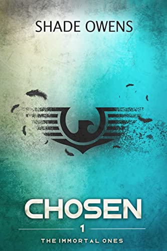  Chosen: A Dystopian Novel (The Immortal Ones Book 1)  by Shade Owens