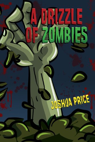  A Drizzle of Zombies: An Absurd and Hilarious Superhero Farce (The Annals of Absurdity Book 1)  by Joshua Price
