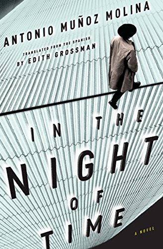  In the Night of Time: A Novel  by Antonio Muñoz Molina