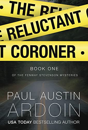  The Reluctant Coroner (Fenway Stevenson Mysteries Book 1)  by Paul Austin Ardoin