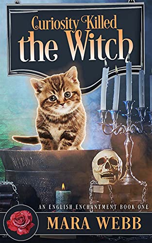  Curiosity Killed The Witch: A Witch Cozy Mystery (An English Enchantment Witch Mystery Book 1)  by Mara Webb