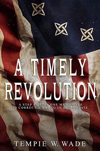  A Timely Revolution: Timely Revolution Book Series Book One  by Tempie W. Wade