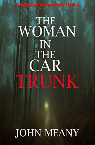 The Woman in the Car Trunk: A Suspense/Horror/Crime Thriller  by John Meany