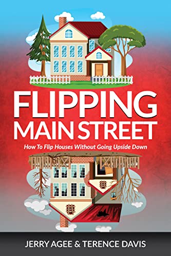  Flipping Main Street: How To Flip Houses Without Going Upside Down  by Jerry  Agee