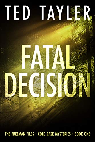  Fatal Decision: The Freeman Files Series - Book 1  by Ted Tayler