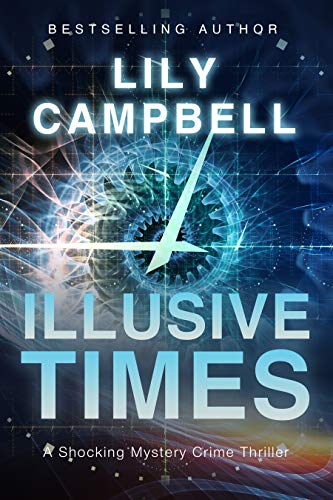  Illusive Times: A Shocking Mystery Crime Thriller  by Lily Campbell